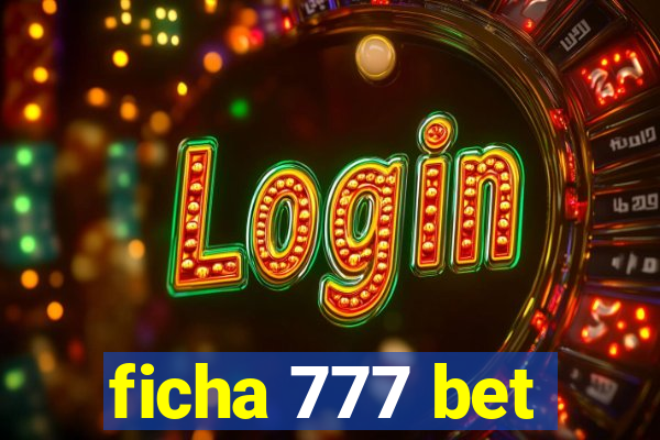 ficha 777 bet